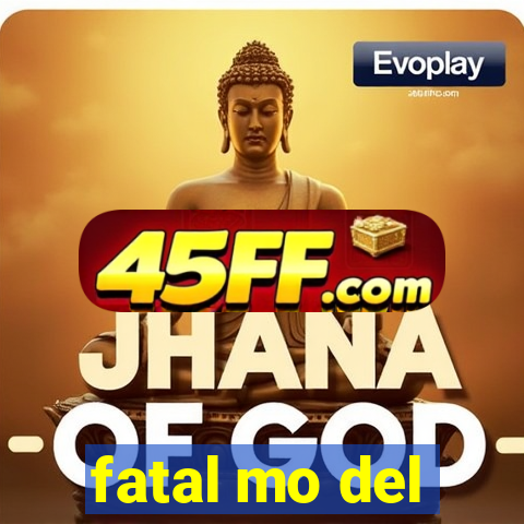 fatal mo del